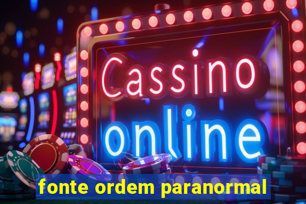 fonte ordem paranormal